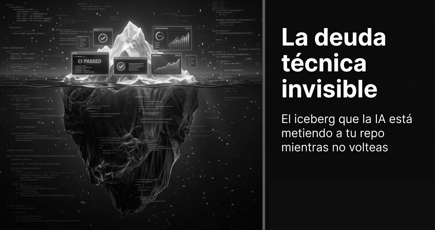 La deuda técnica invisible: el iceberg que la IA está metiendo a tu repo mientras no volteas